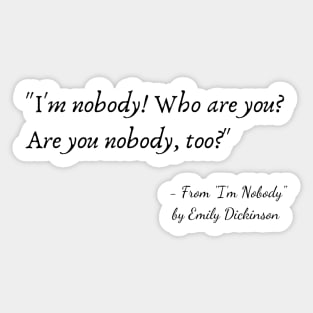 A Quote from "I’m Nobody" by Emily Dickinson Sticker